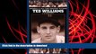 Pre Order Ted Williams: A Biography (Baseball s All-Time Greatest Hitters) Full Book