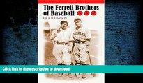 Read Book The Ferrell Brothers of Baseball Full Book
