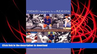 Hardcover Things Happen for a Reason: The True Story of an Itinerant Life in Baseball Kindle eBooks