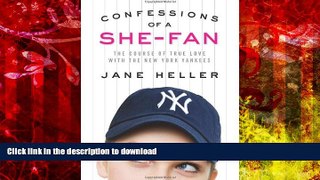 Read Book Confessions of a She-Fan: The Course of True Love with the New York Yankees On Book