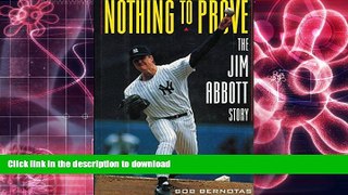 Pre Order Nothing to Prove: The Jim Abbott Story Full Book