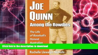 Hardcover Joe Quinn Among the Rowdies: The Life of Baseball s Honest Australian On Book