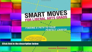 Best Price Smart Moves for Liberal Arts Grads: Finding a Path to Your Perfect Career Sheila J.