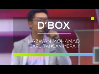 Hazwan Mohamad - Sapu Tangan Merah (D'Box)