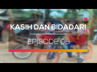 Kasih dan Bidadari - Episode 06