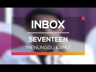 Seventeen - Menunggu Kamu (Live on Inbox)