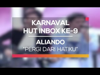 Aliando - Pergi Dari Hatiku (Karnaval HUT Inbox 9 Tahun)