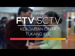 FTV SCTV - Keajaiban Cinta Tukang Kue