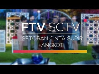 FTV SCTV - Setoran Cinta Supir Angkot