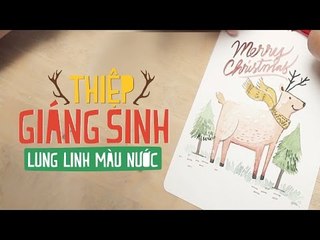 TỰ LÀM - Trang Trí Thiệp Giáng Sinh Lung Linh Màu Nước