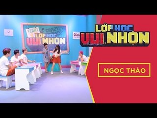 Ngọc Thảo chơi lầy ở Lớp Học Vui Nhộn