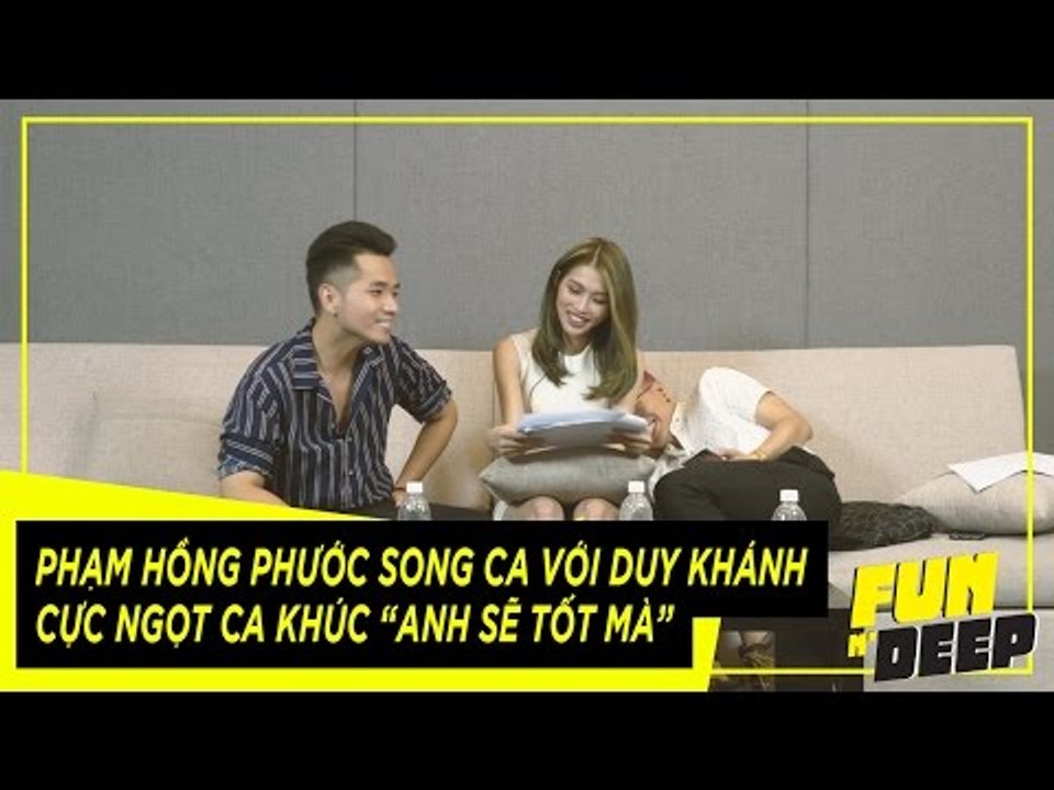 Phạm Hồng Phước song ca ngọt ngào với Duy Khánh ca khúc "Anh sẽ tốt mà" | Fun N' Deep Show