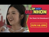 Lớp Học Vui Nhộn 138 |Suni Hạ Linh | Thử Thách Với Skateboard | Game Show Hài Hước Việt Nam