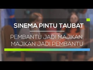 Sinema Pintu Taubat - Pembantu Jadi Majikan, Majikan Jadi Pembantu