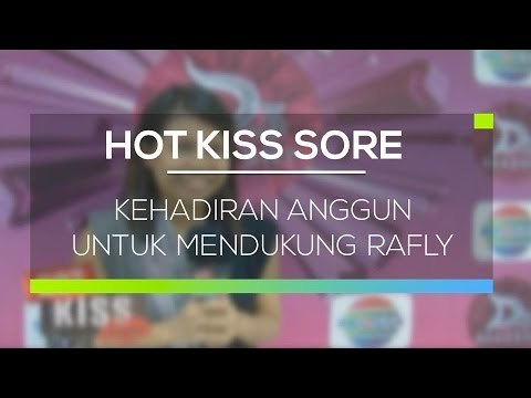 Kehadiran Anggun Untuk Mendukung Rafly - Hot Kiss Sore