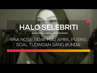 Rina Nose Tidak Mau Ambil Pusing Soal Tudingan Sang Bunda - Halo Selebriti