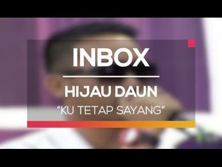 Hijau Daun - Ku Tetap Sayang (Live on Inbox)
