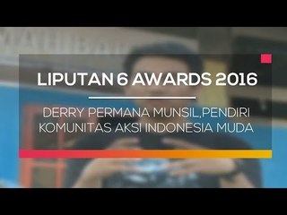Liputan 6 Award 2016: Derry Permana Munsil, Pendiri Komunitas Aksi Indonesia Muda