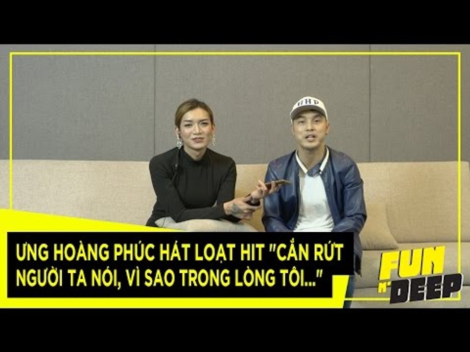 ƯNG HOÀNG PHÚC HÁT LOẠT HIT "CẮN RỨT, NGƯỜI TA NÓI, VÌ SAO TRONG LÒNG TÔI..." | Fun N' Deep Show