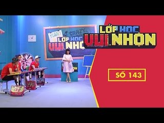 Lớp Học Vui Nhộn - Số 143 | Gameshow (Fullshow)