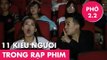 Phở 2.2 | 11 Kiểu Người Trong Rạp Chiếu Phim | Phở Đặc Biệt & Ngọc Thảo [Clip Hài Hước]