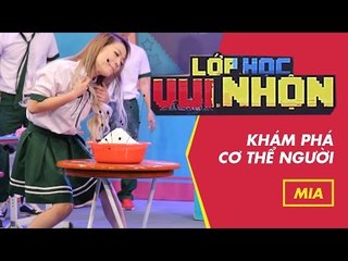 Lớp Học Vui Nhộn 119 - Mia - Khám Phá Cơ Thể Người | Fullshow [Game Show]