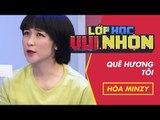 Lớp Học Vui Nhộn 117 - Hòa Minzy - Quê Hương Tôi | Fullshow [Game Show]