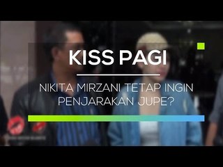 Nikita Mirzani Tetap Ingin Penjarakan Jupe? - Kiss Pagi