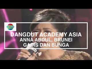 Anna Abdul, Brunei Darussalam - Gadis dan Bunga (D'Academy Asia 20 Besar Grup E)