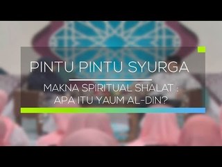 Pintu Pintu Syurga - Makna Spiritual Shalat: Apa Itu YAUM AL DIN ?