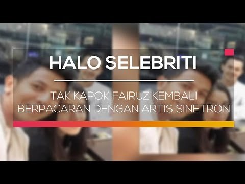 Tak Kapok Fairuz Kembali Berpacaran Dengan Artis Sinetron - Halo Selebriti