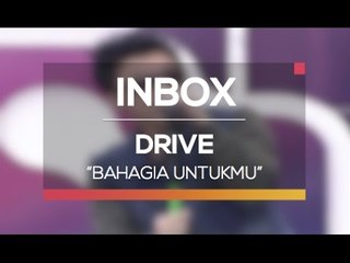 Drive - Bahagia Untukmu (Live on Inbox)