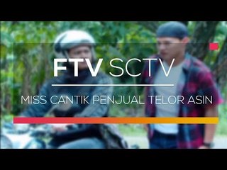 FTV SCTV  - Miss Cantik Penjual Telor Asin