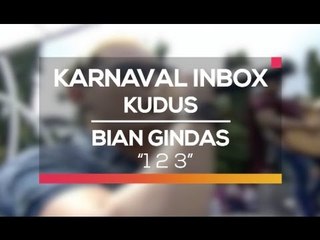 Bian Gindas - 1 2 3 (Karnaval Inbox Kudus)