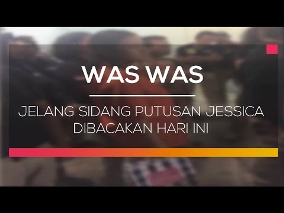 Jelang Sidang Putusan Jessica Dibacakan Hari Ini  - Was Was