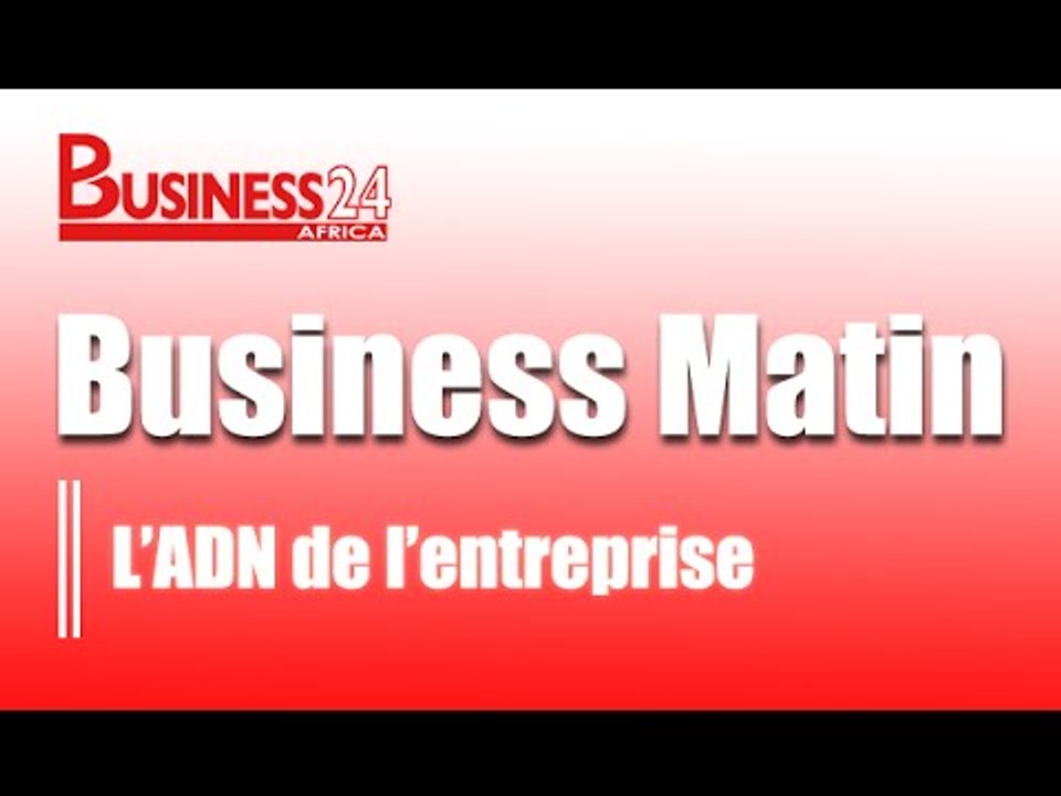 Business Matin / Edition du Mercredi 22 Avril 2015 - L'ADN de l'entreprise