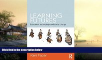 Read Online Keri Facer Learning Futures: Education, Technology and Social Change Full Book Epub