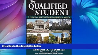 Buy Harold S. Wechsler The Qualified Student: A History of Selective College Admission in America