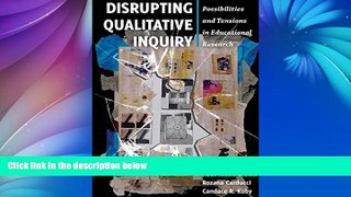 Online  Disrupting Qualitative Inquiry: Possibilities and Tensions in Educational Research