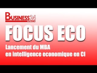 Focus Eco I Lancement du MBA consultant en intelligence économique en Côte d'Ivoire