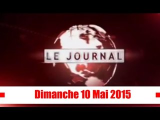Journal Télévisé / Edition du Dimanche 10 Mai 2015
