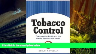 PDF [DOWNLOAD] Tobacco Control: Comparative Politics in the United States and Canada READ ONLINE