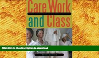PDF [DOWNLOAD] Care Work and Class: Domestic Workers  Struggle for Equal Rights in Latin America