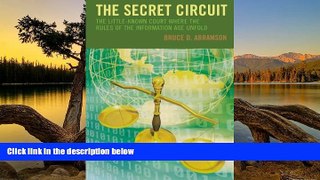 Online Bruce D. Abramson The Secret Circuit: The Little-Known Court Where the Rules of the