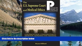 Buy Bryan Hilliard U.S. Supreme Court and Medical Ethics: From Contraception to Managed Health