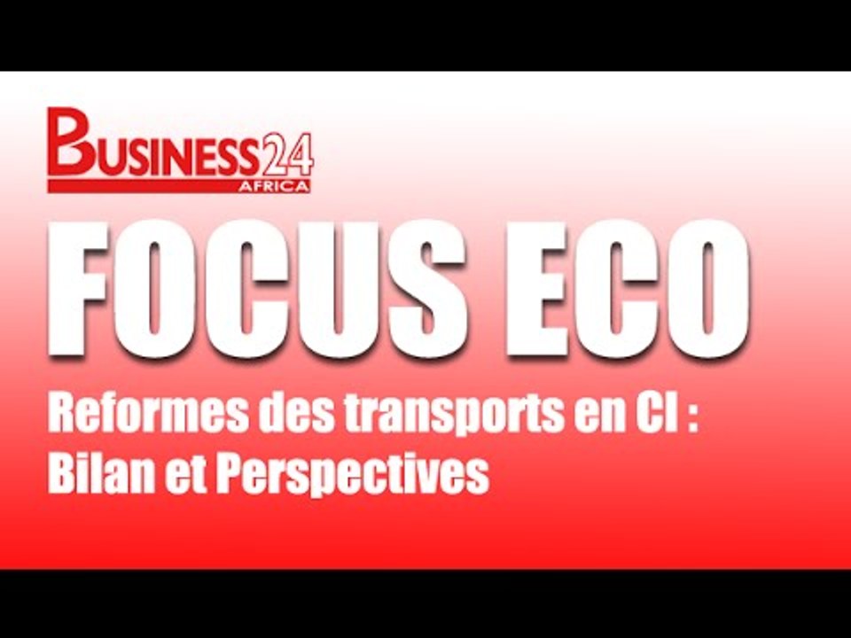 Focus Eco / Reformes des transports en CI  : Bilan et perspectives