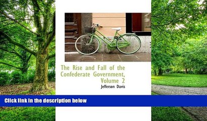 Buy NOW  The Rise and Fall of the Confederate Government, Volume 2 Jefferson Davis  Full Book