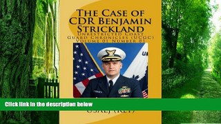 Buy  The Case of CDR Benjamin Strickland: Unrestricted Coast Guard Chronicles (UCGC) Volume 01