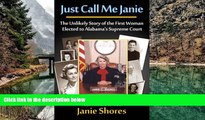 Online Janie Shores Just Call Me Janie: The Unlikely Story of the First Woman Elected to Alabama s