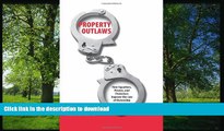 PDF [FREE] DOWNLOAD  Property Outlaws: How Squatters, Pirates, and Protesters Improve the Law of